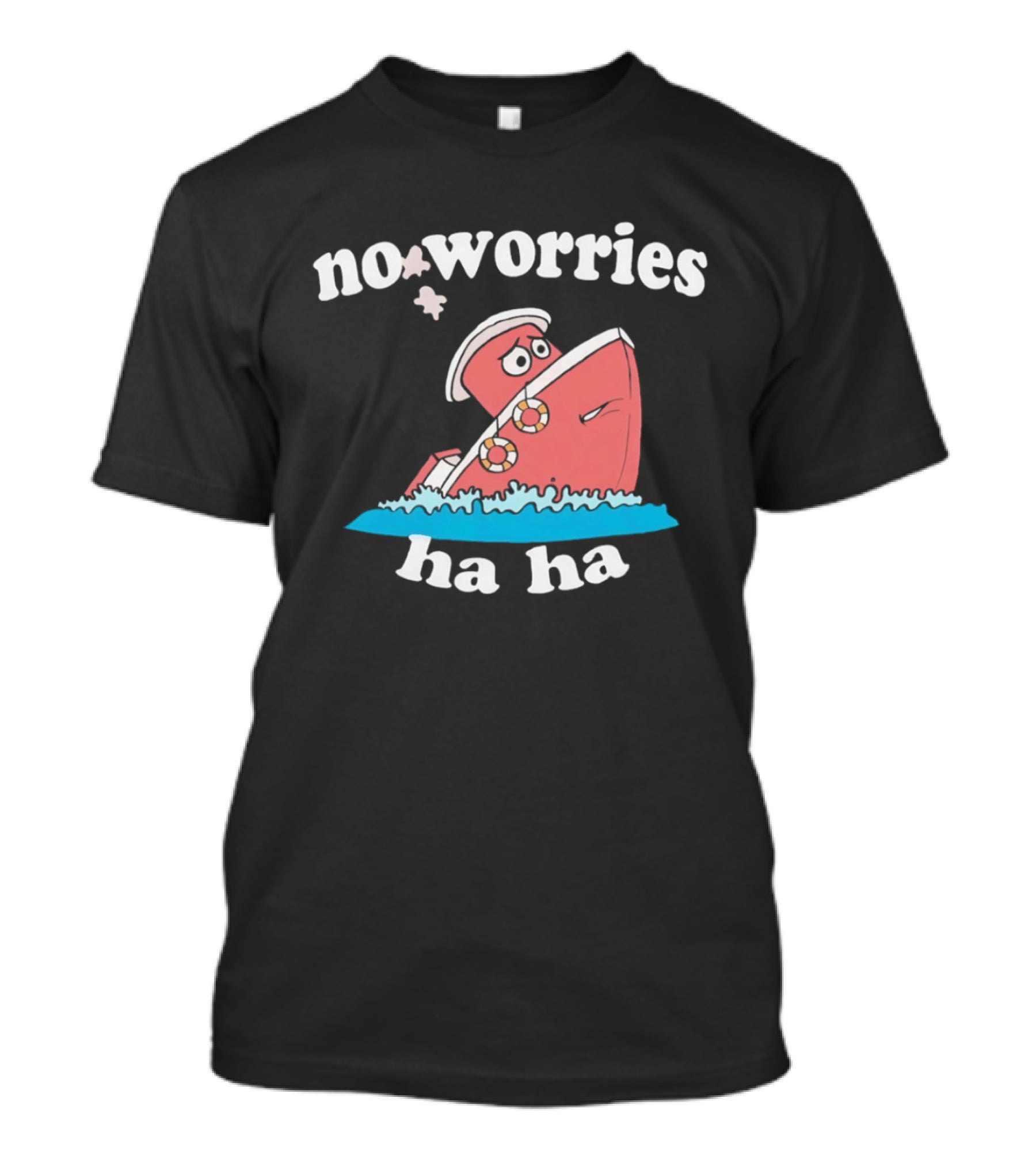 No Worries Ha Ha Sinking Boat Nautical Humor T-Shirt