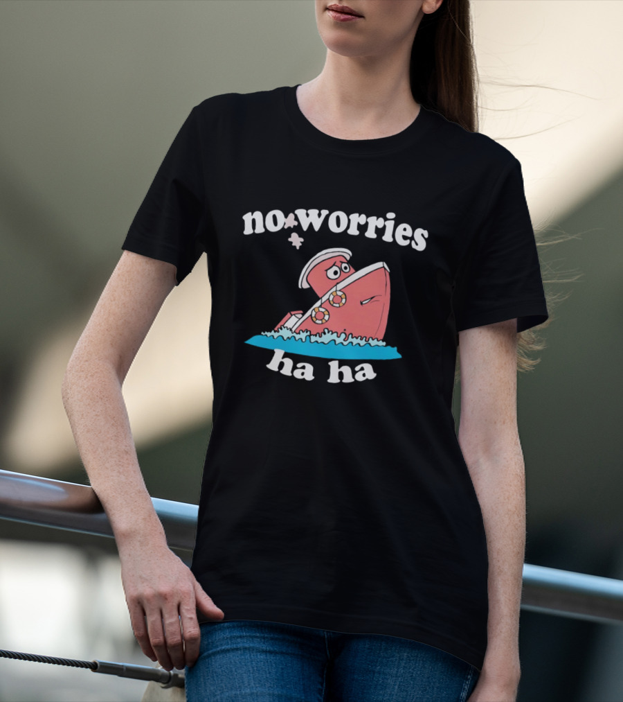 No Worries Ha Ha Sinking Boat Nautical Humor T-Shirt