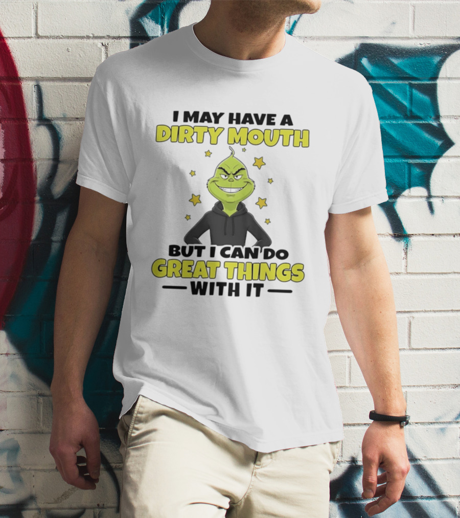 Grinch Dirty Mouth Great Things Character Humor T-Shirt