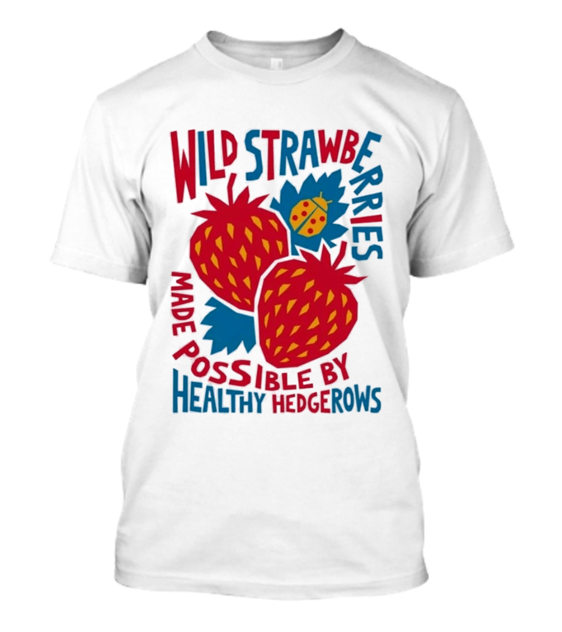 Wild Strawberries Made Possible By Healthy Hedgerows With Ladybug T-Shirt