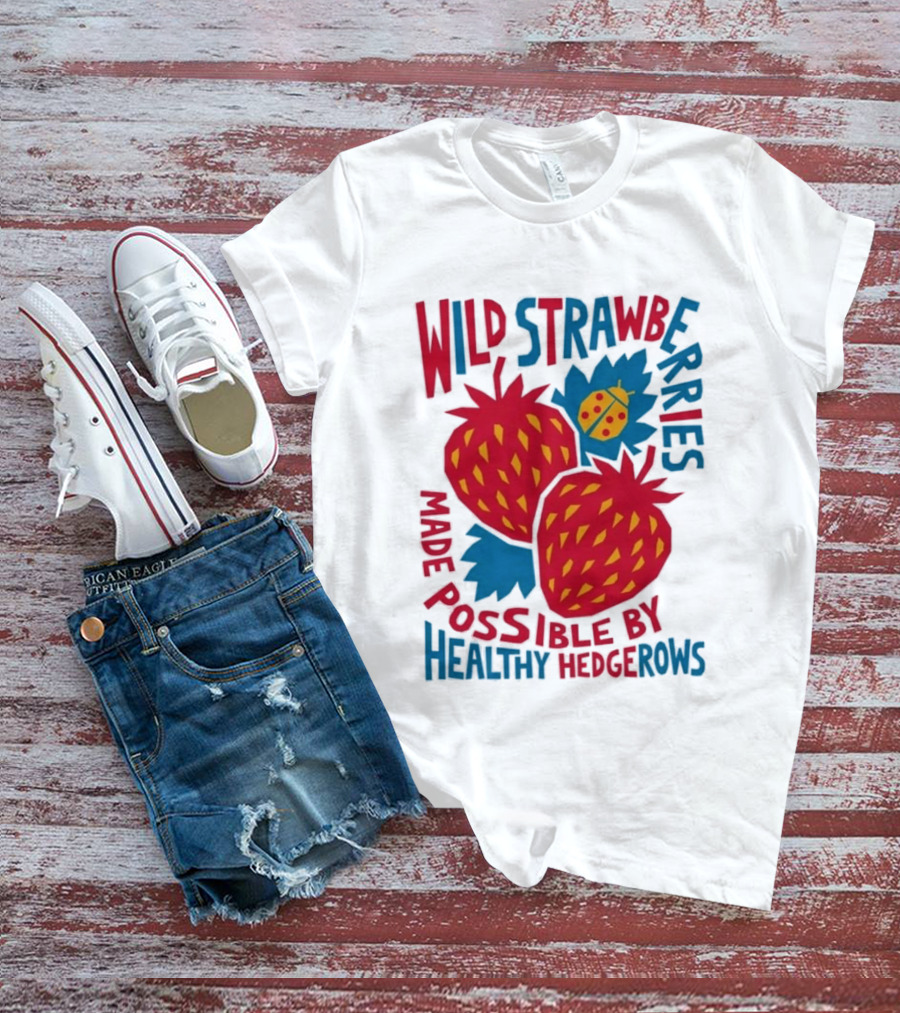 Wild Strawberries Made Possible By Healthy Hedgerows With Ladybug T-Shirt