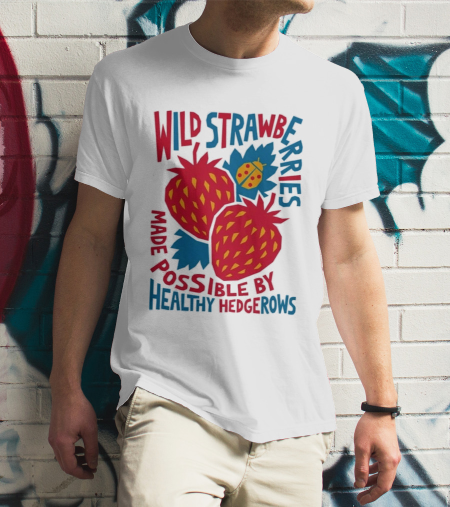 Wild Strawberries Made Possible By Healthy Hedgerows With Ladybug T-Shirt