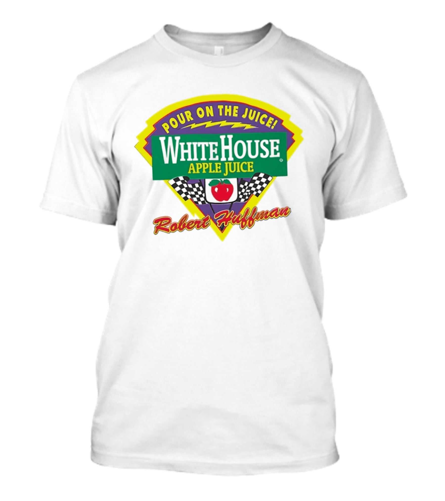 Robert Huffman White House Apple Juice Pour On The Juice Racing T-Shirt