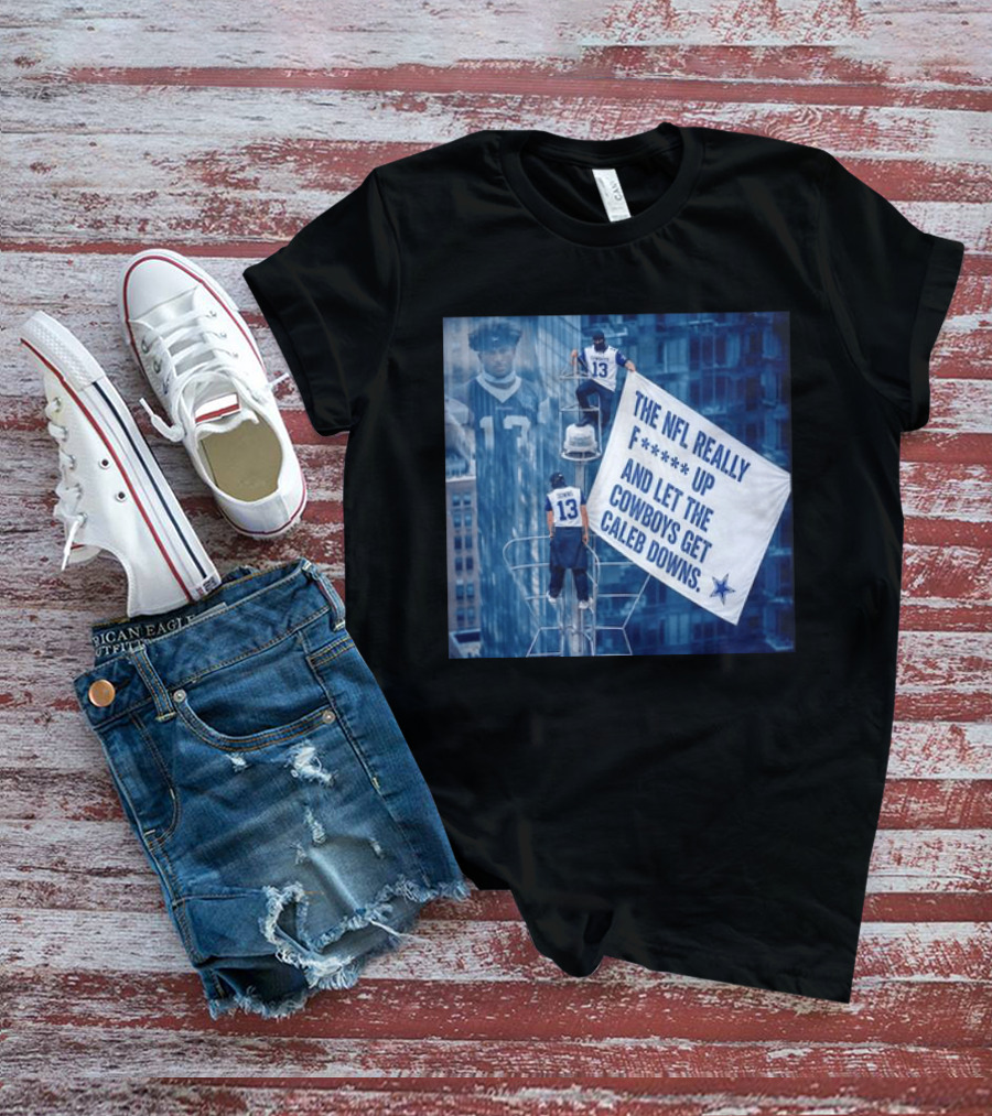 Caleb Downs The NFL Really F Up Let The Cowboys Get Cowboys Empire State Building T-Shirt