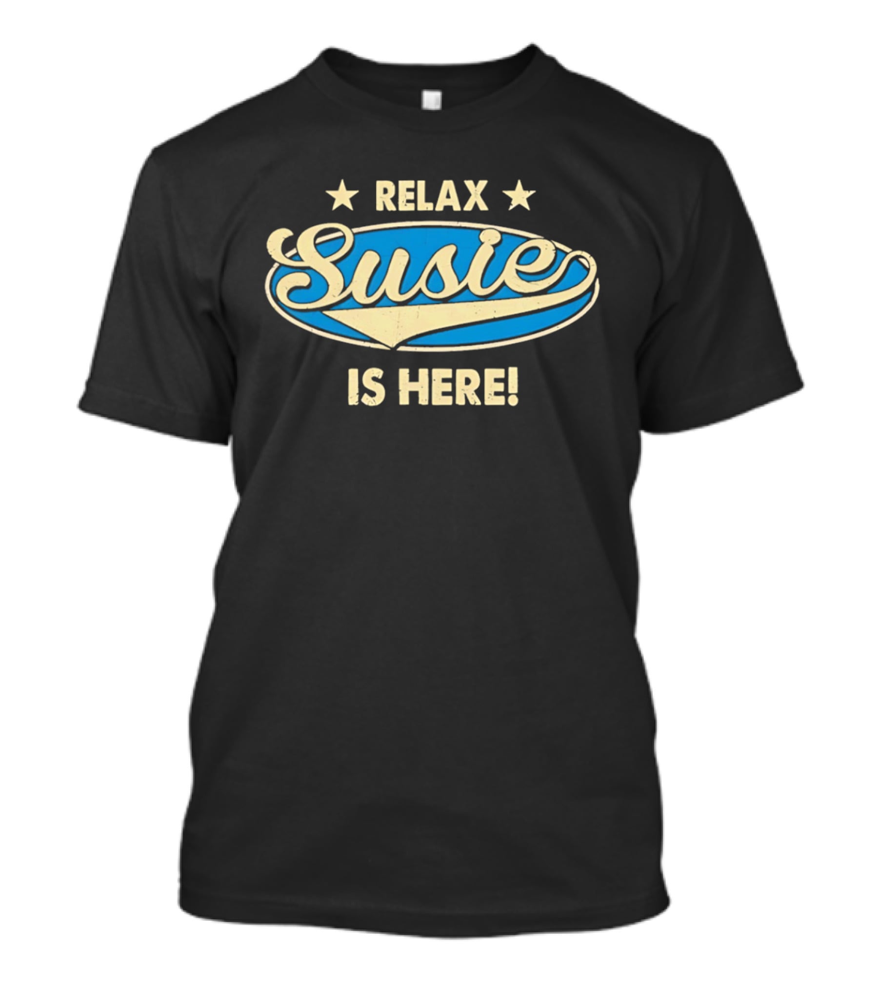 Relax Susie Is Here T-Shirt