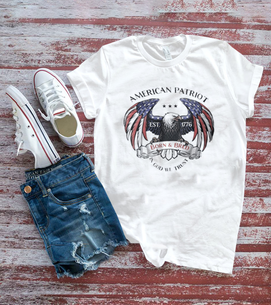 American Patriot Bald Eagle Born And Bred 1776 In God We Trust Stars And Stripes T-Shirt
