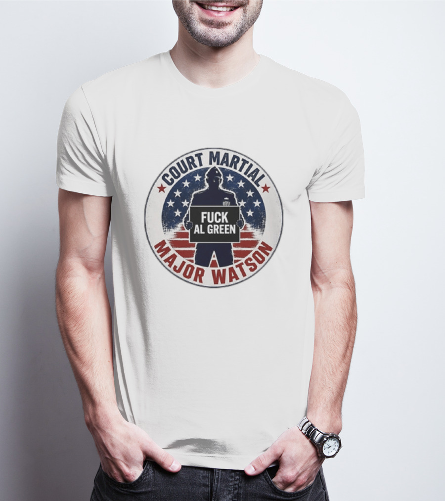 Court Martial Major Watson Distressed Fuck Al Green T-Shirt