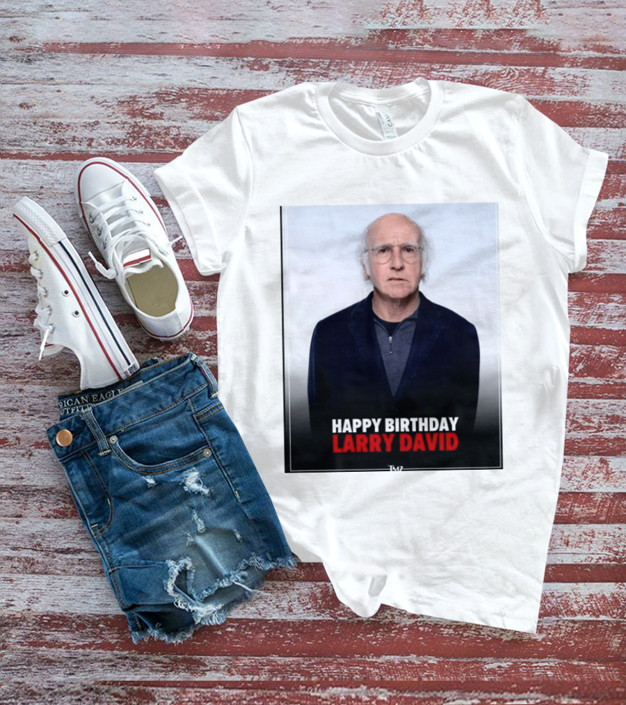 Happy Birthday Larry David TMZ Celebration T-Shirt