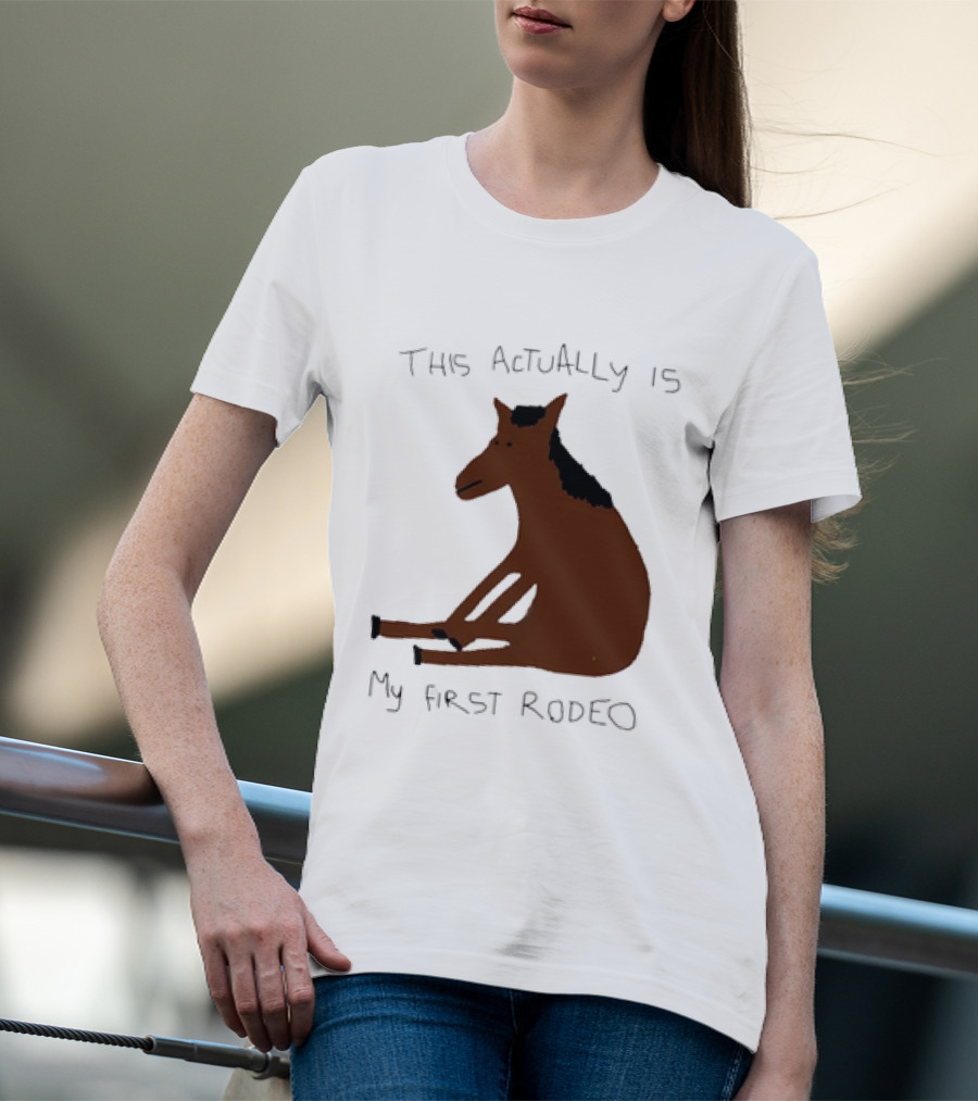This Actually Is My First Rodeo Horse Sitting T-Shirt