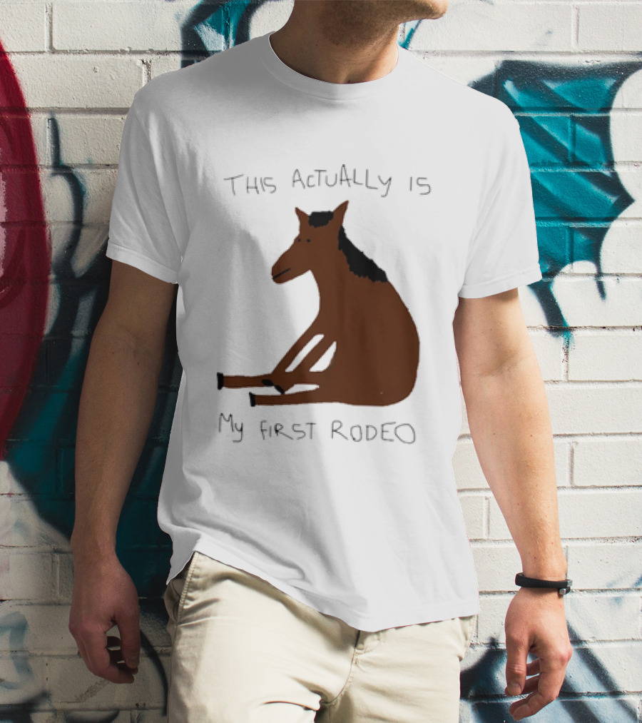 This Actually Is My First Rodeo Horse Sitting T-Shirt