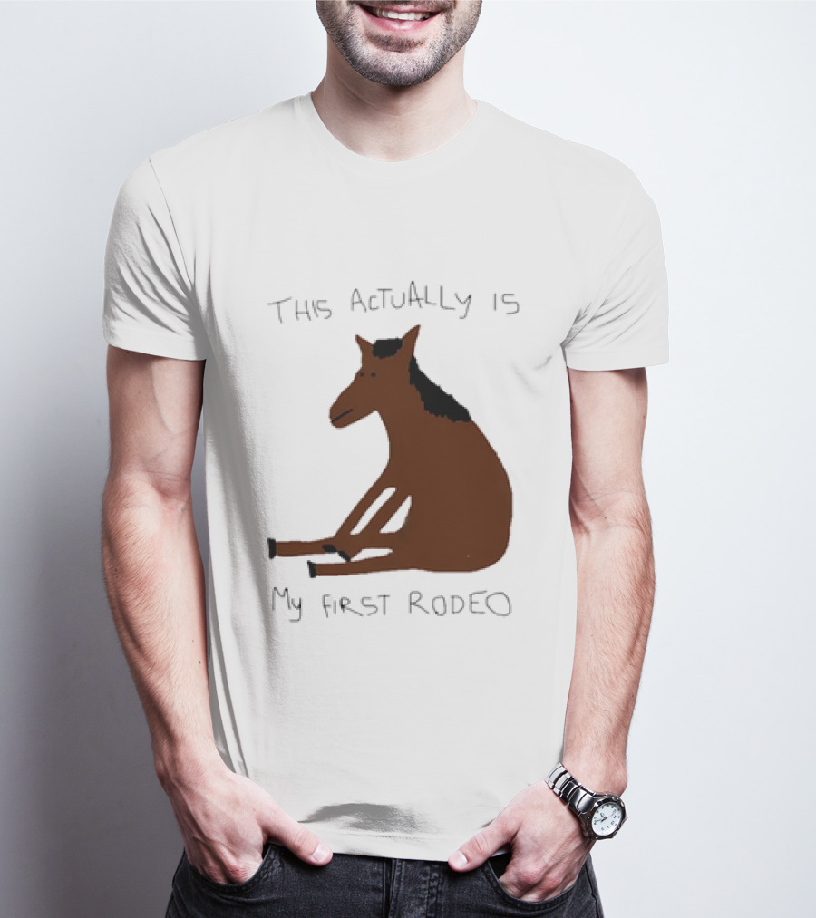 This Actually Is My First Rodeo Horse Sitting T-Shirt