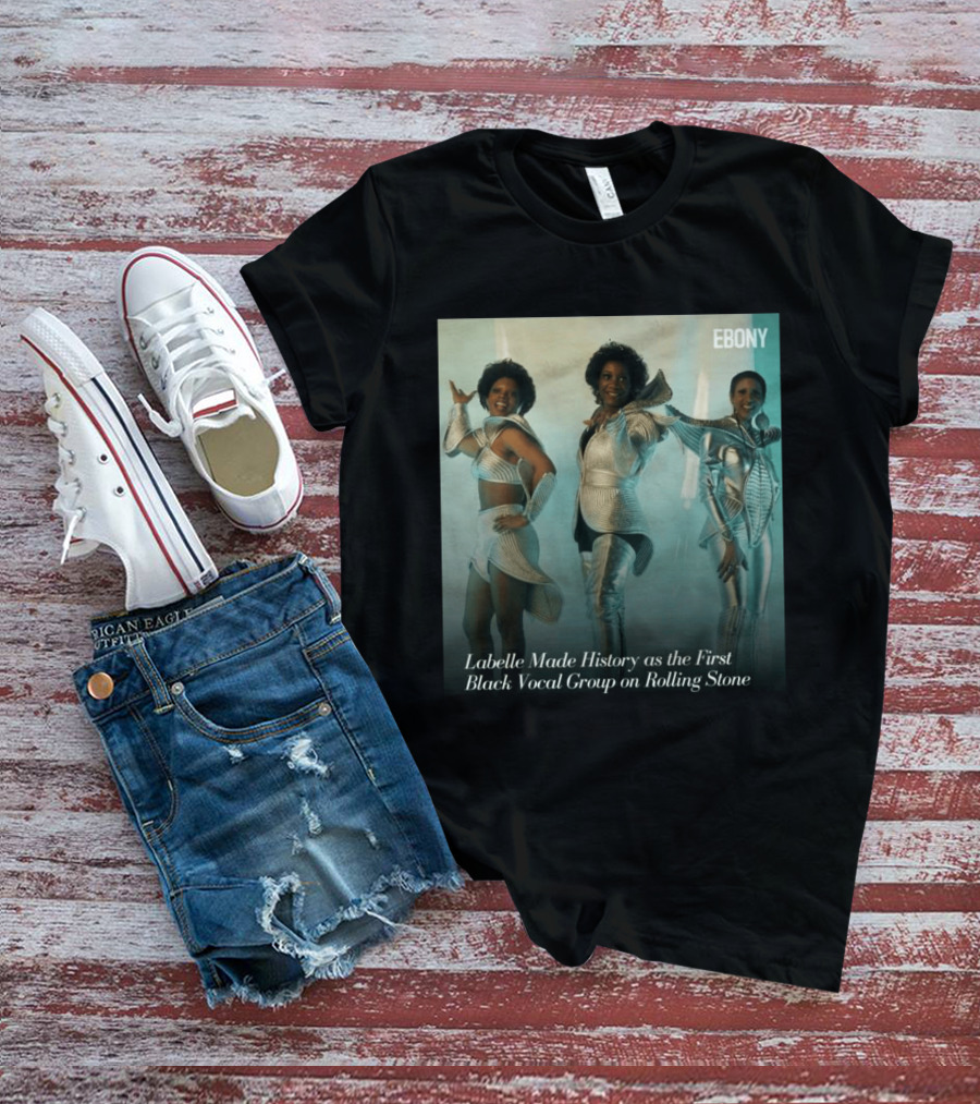 Labelle Historic Achievement As First Black Vocal Group On Rolling Stone Ebony T-Shirt