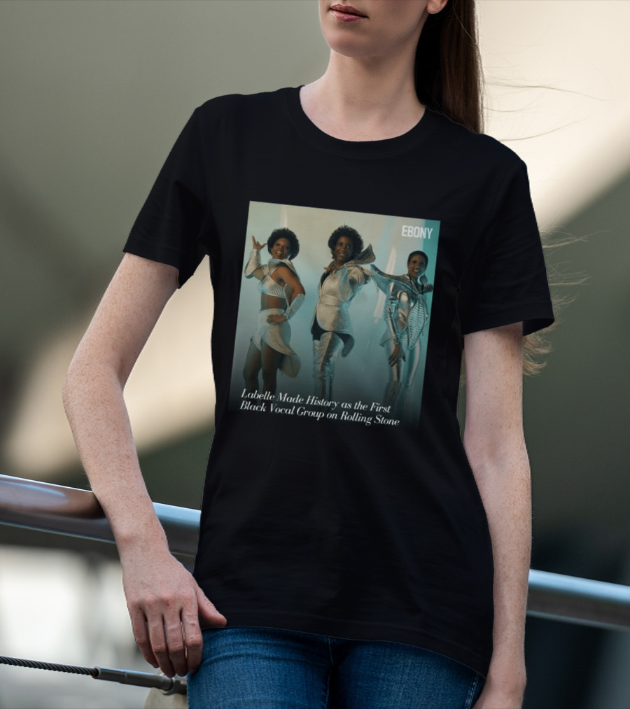 Labelle Historic Achievement As First Black Vocal Group On Rolling Stone Ebony T-Shirt