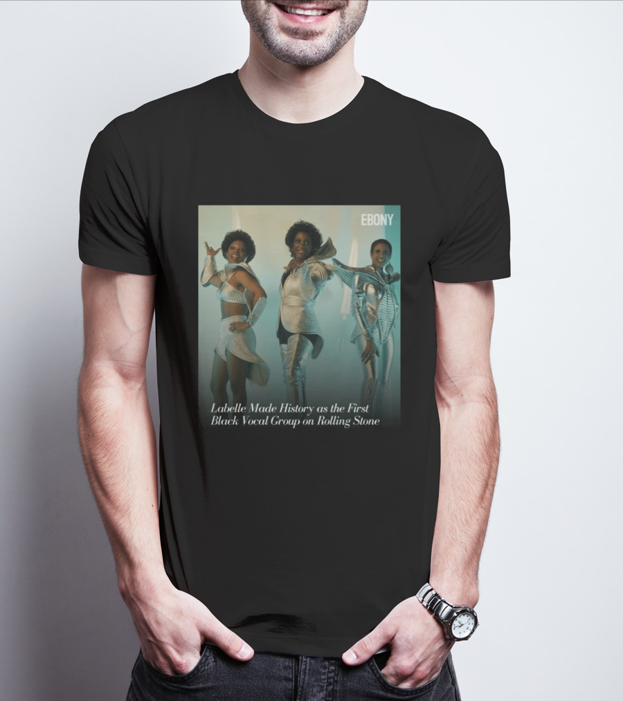 Labelle Historic Achievement As First Black Vocal Group On Rolling Stone Ebony T-Shirt