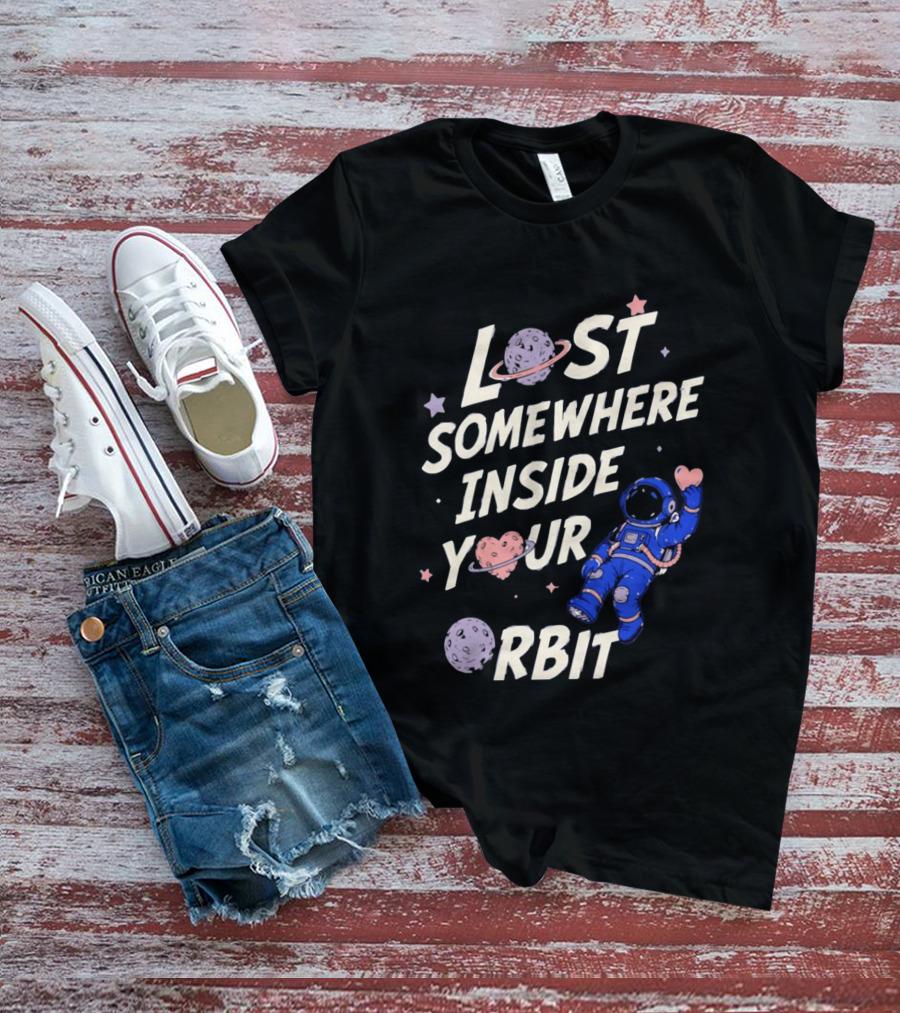 Lost Somewhere Inside Your Orbit Astronaut Heart Space Adventure T-Shirt
