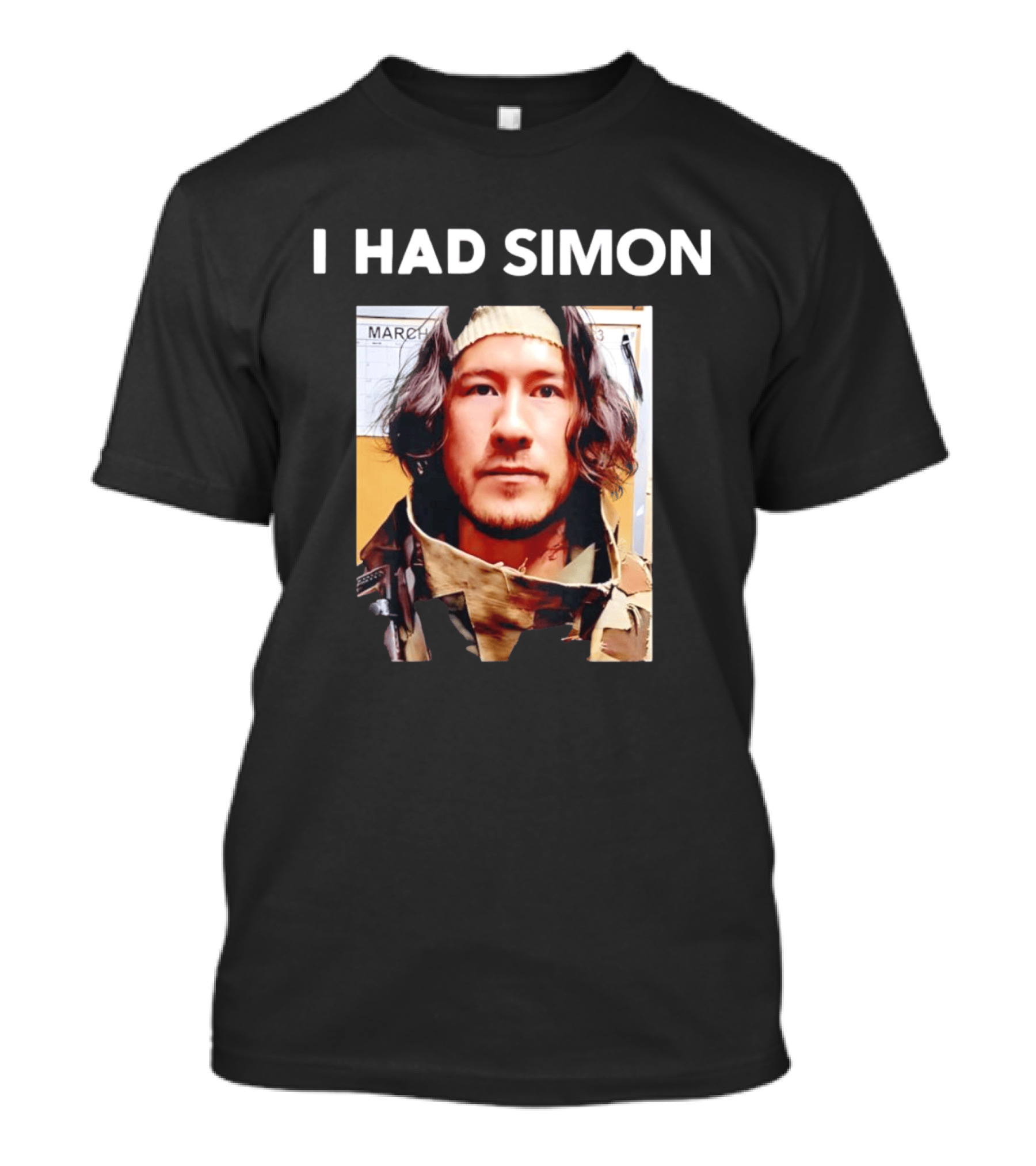 I Had Simon Markiplier March Image T-Shirt