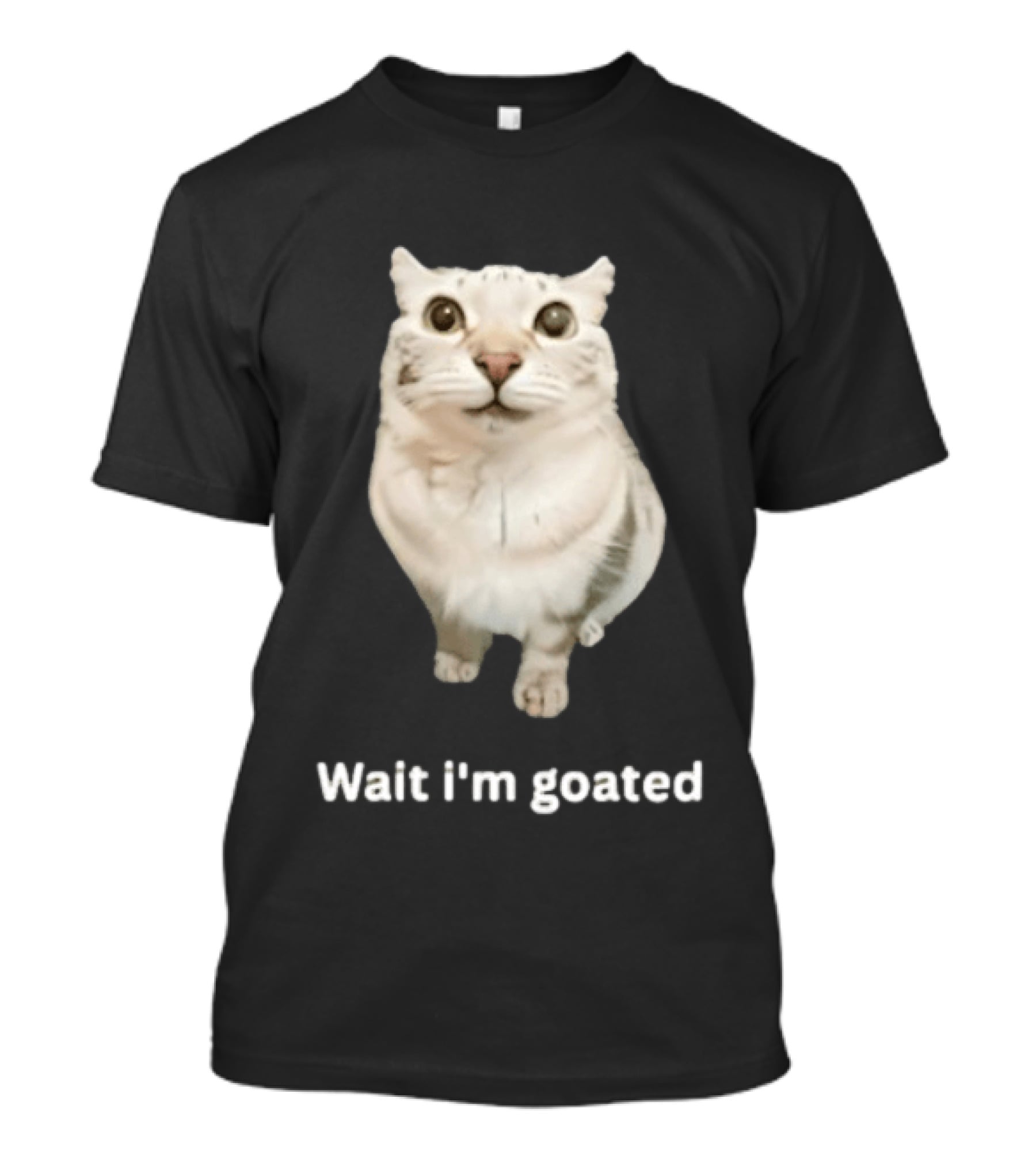 Wait I'm Goated Chubby Cat Meme Internet Humor T-Shirt
