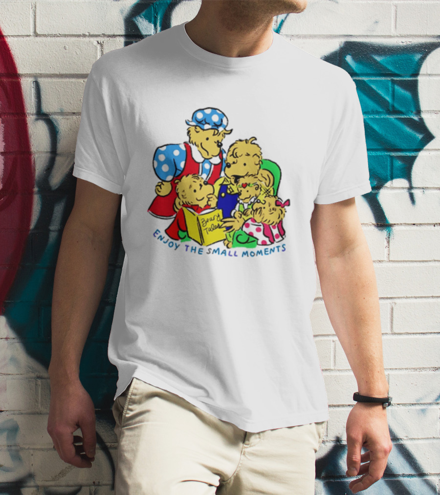 The Berenstain Bears Bear Tales Enjoy The Small Moments T-Shirt
