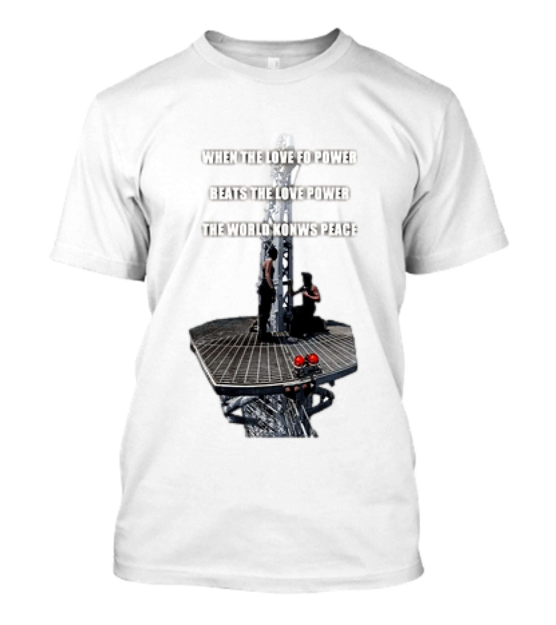 When The Love For Power Beats The Love Power The World Knows Peace T-Shirt