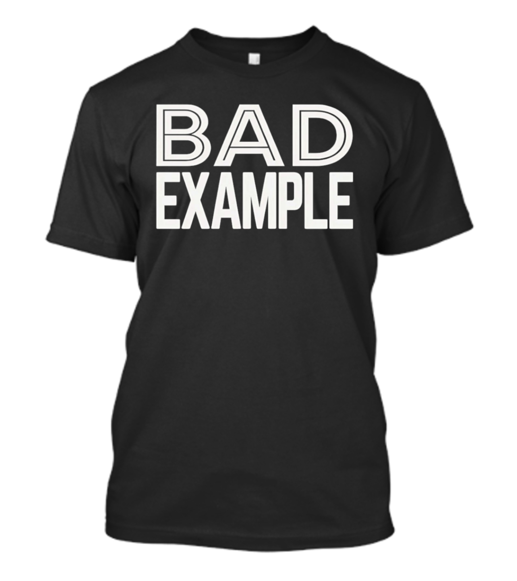 Bad Example T-Shirt