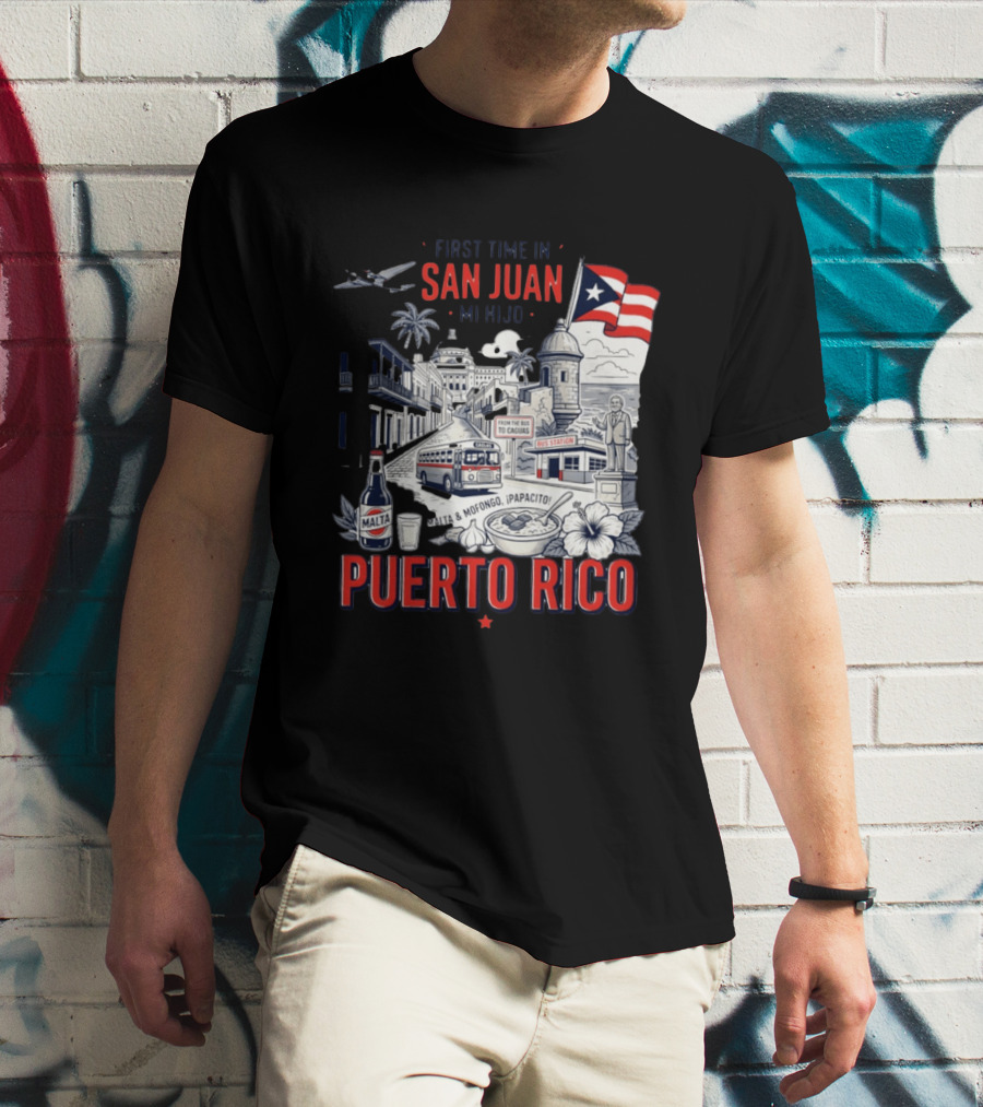 First Time In San Juan Mi Hijo Puerto Rico Malta Mofongo ¡Papacito! T-Shirt