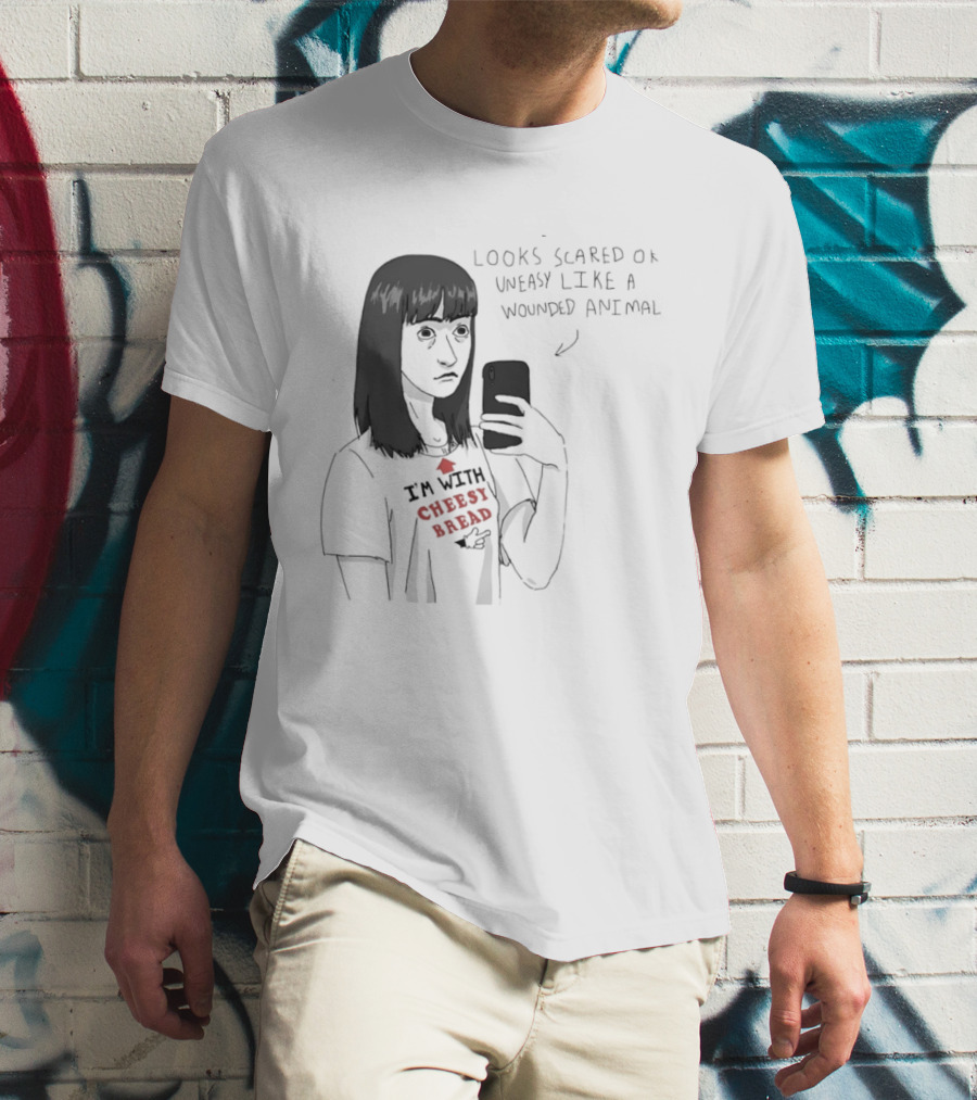 I'm With Cheesy Bread Humor Cartoon Looks Scared Or Uneasy Like A Wounded Animal T-Shirt