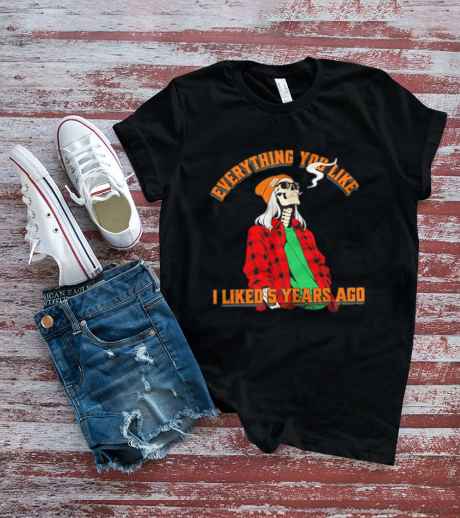 Skeleton Everything You Like I Liked 5 Years Ago Vintage Vibe T-Shirt