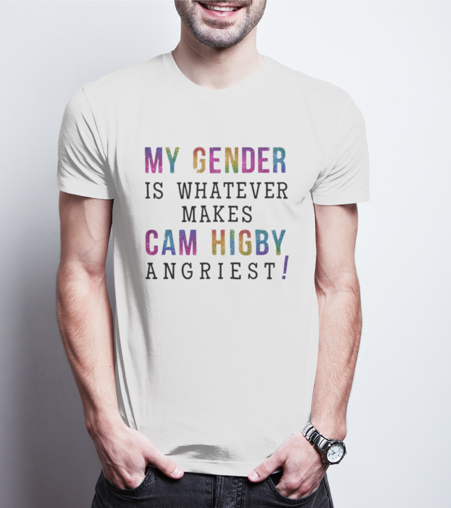 My Gender Is Whatever Makes Cam Higby Angriest Rainbow Glitter T-Shirt