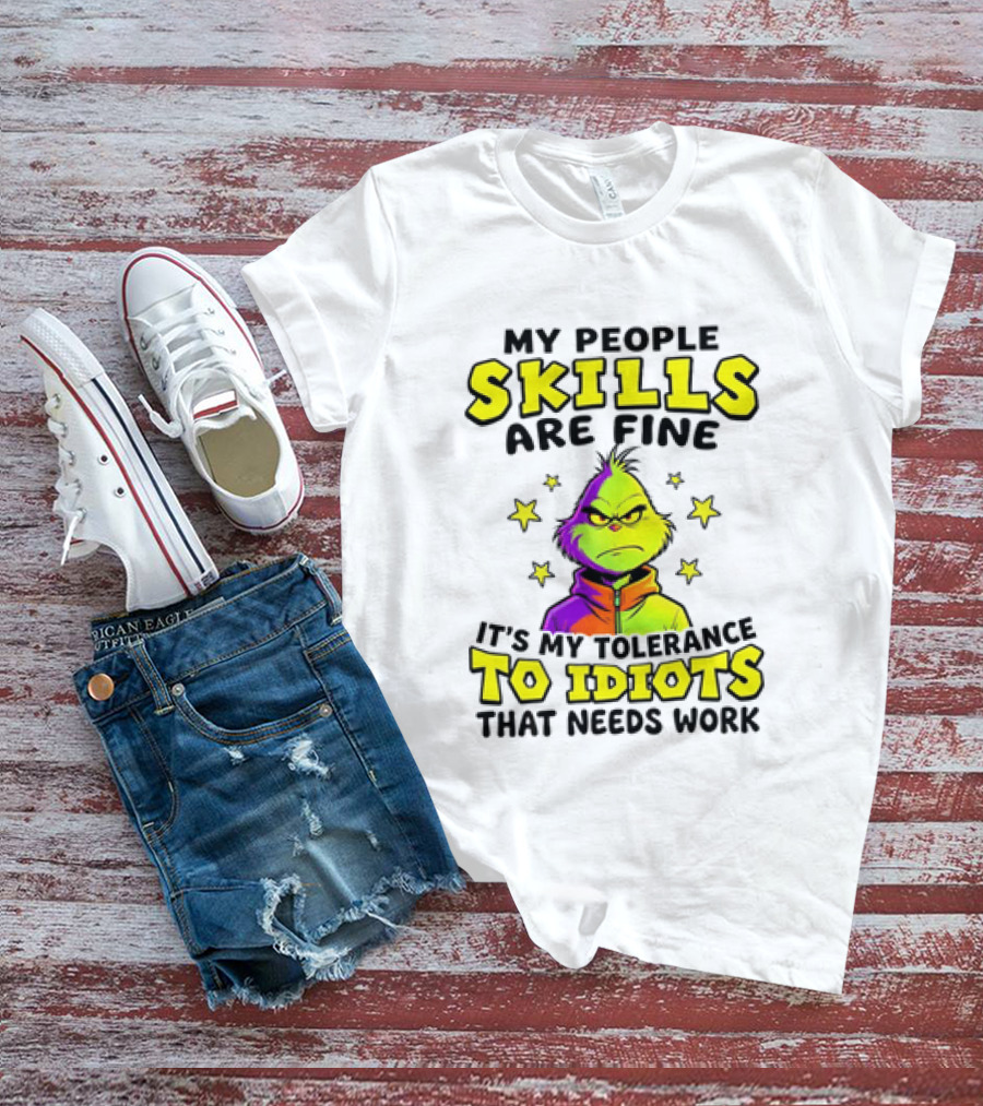 My People Skills Are Fine It Is My Tolerance To Idiots That Needs Work Grinch T-Shirt