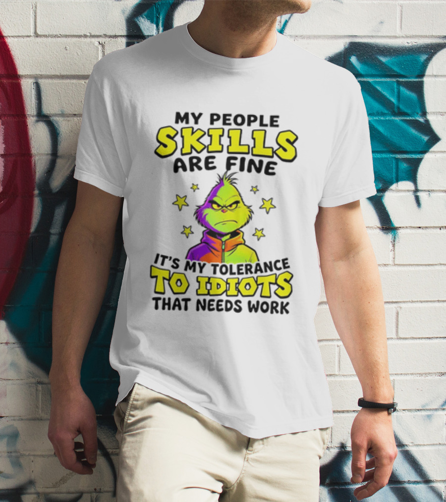 My People Skills Are Fine It Is My Tolerance To Idiots That Needs Work Grinch T-Shirt