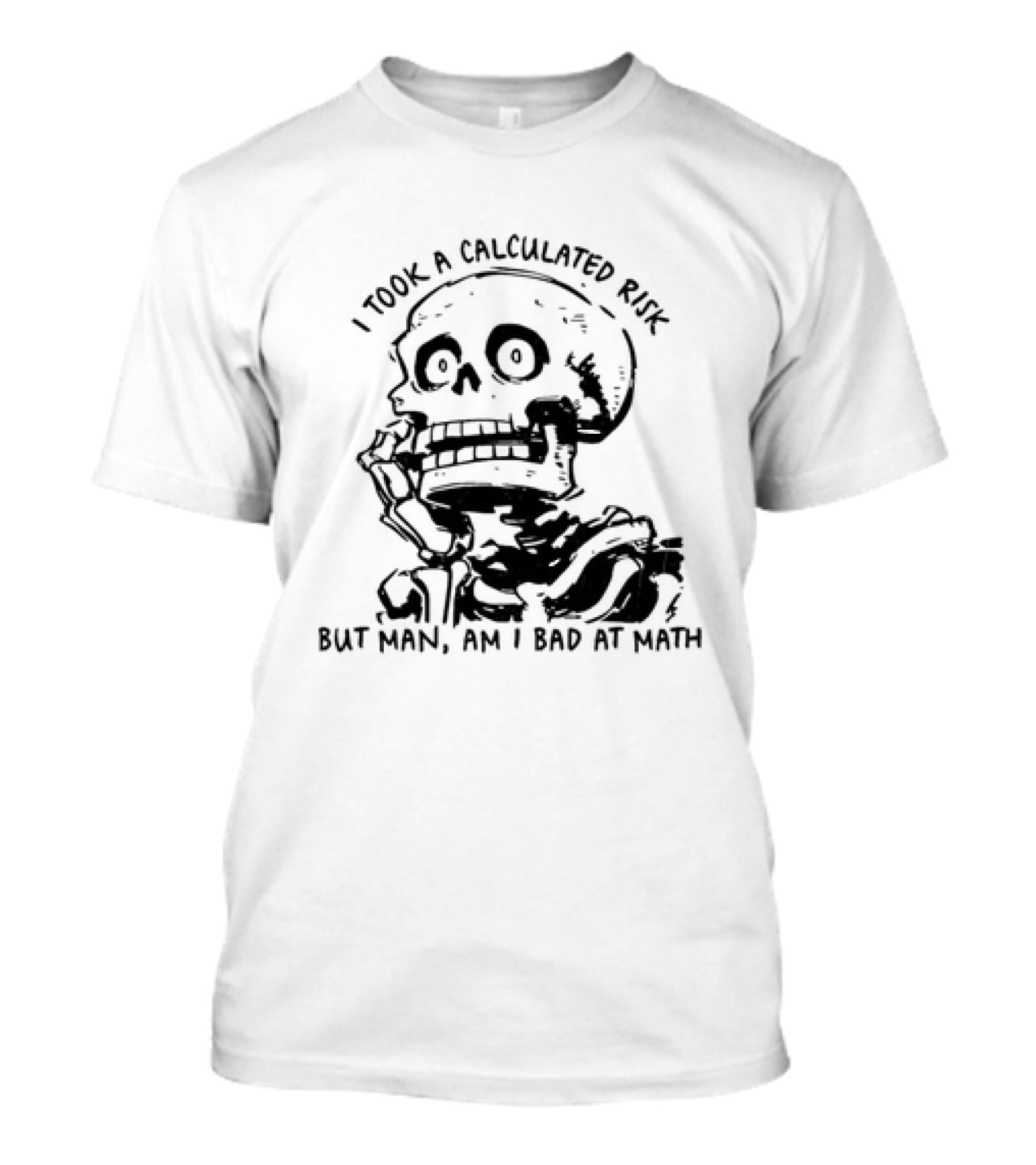Skeleton I Took A Calculated Risk But Man Am I Bad At Math T-Shirt
