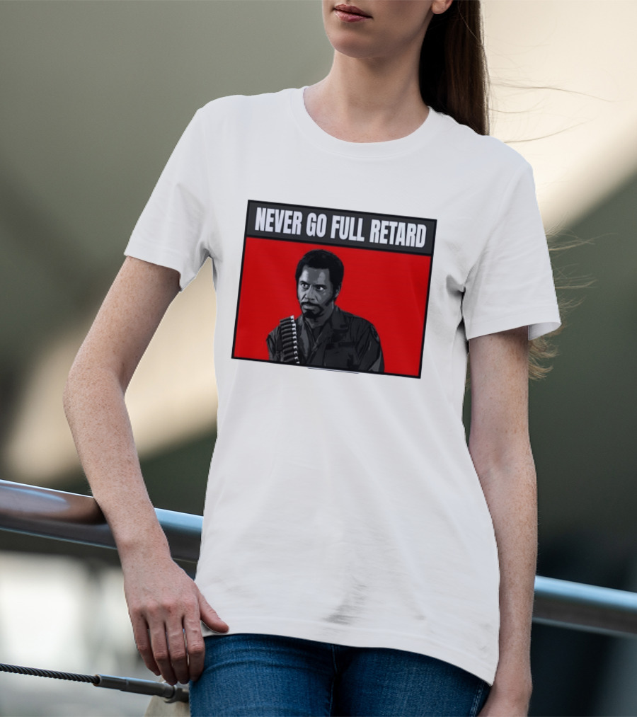 Kirk Lazarus Never Go Full Retard Meme Tropic Thunder T-Shirt