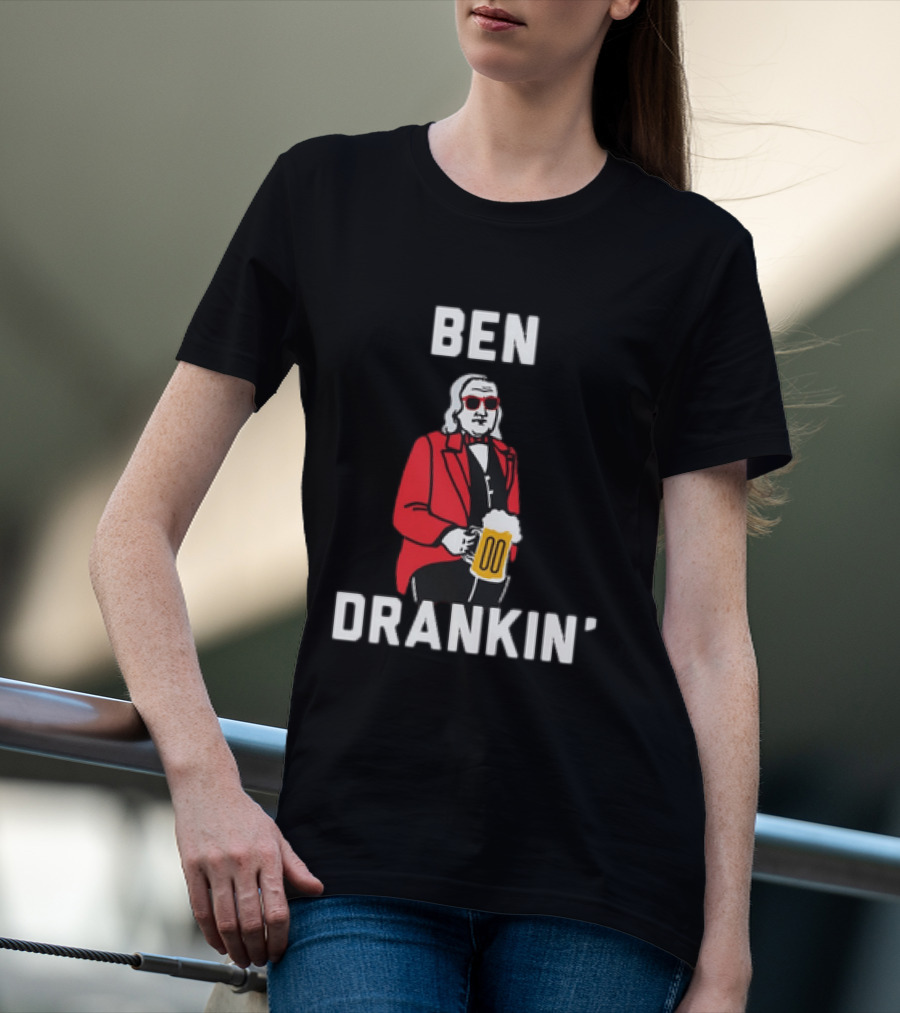 Ben Drankin' 4th Of July Patriotic Beer Celebration With Founding Father T-Shirt