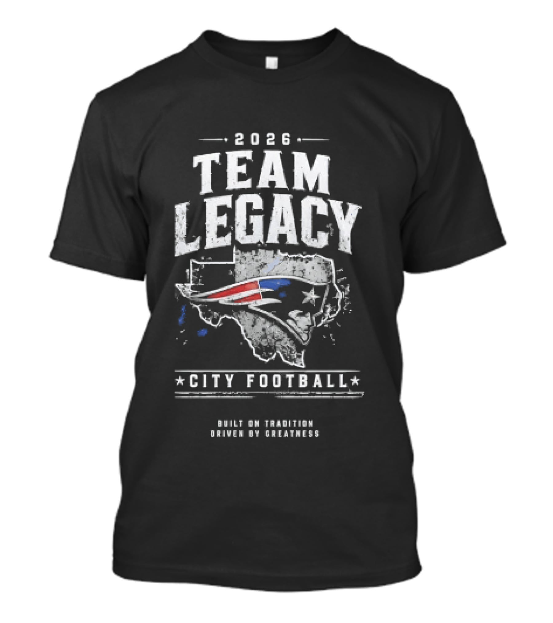 2026 Team Legacy City Football Built On Tradition Driven By Greatness T-Shirt