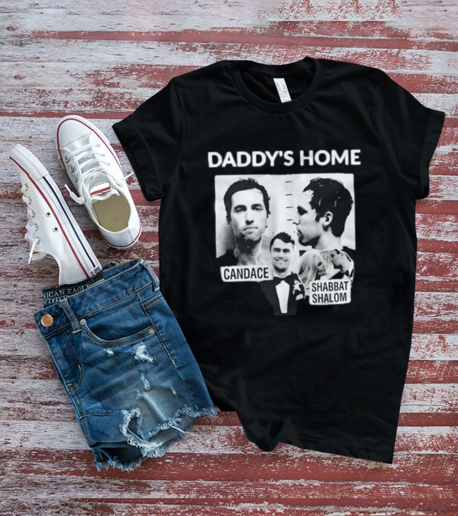 Daddy's Home Candace Shabbat Shalom Meme T-Shirt
