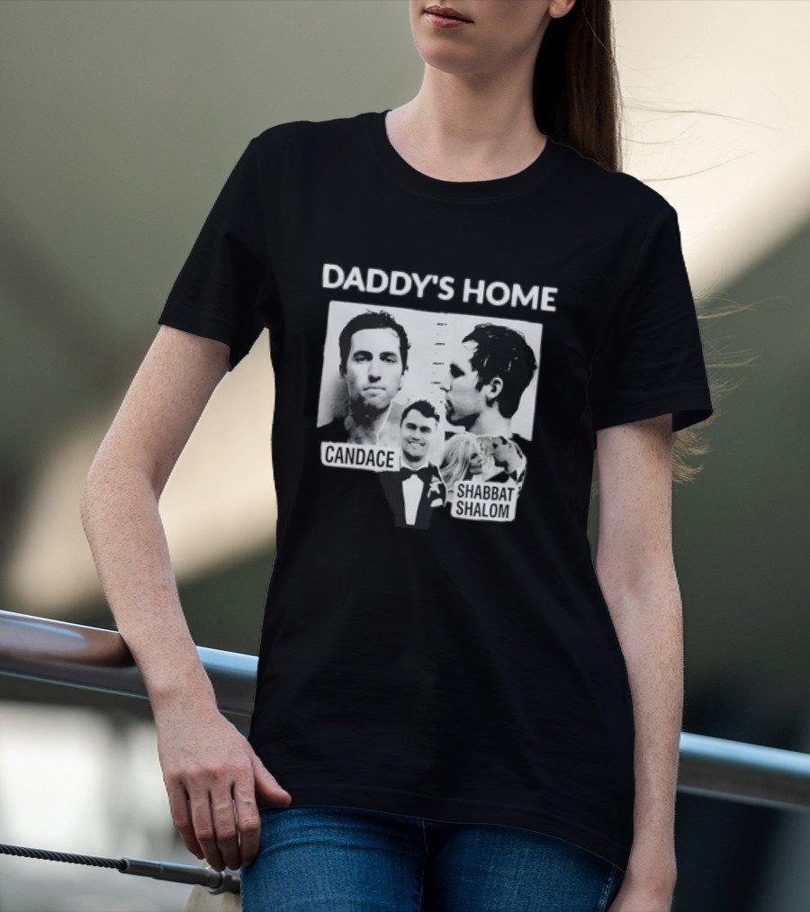 Daddy's Home Candace Shabbat Shalom Meme T-Shirt