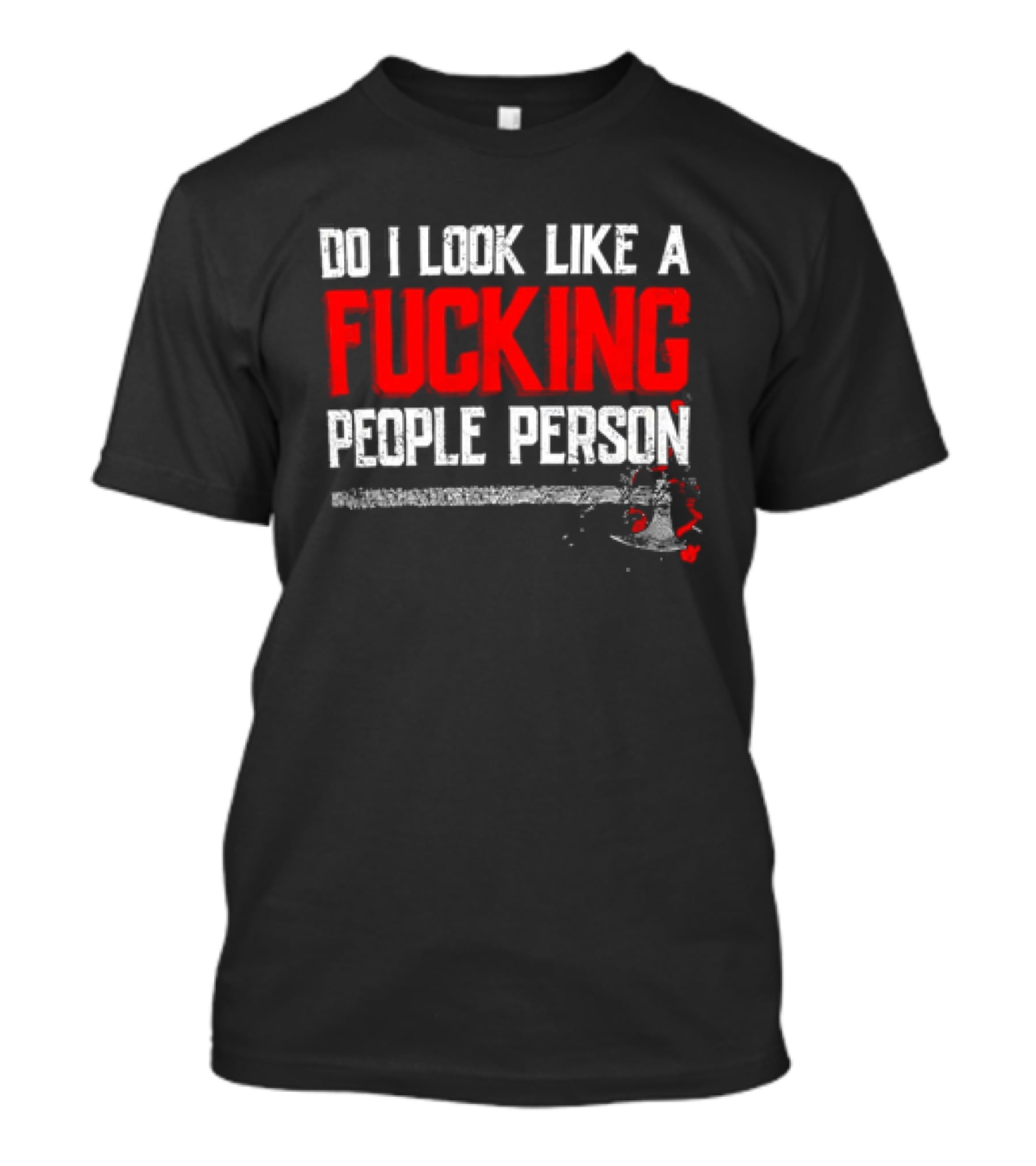Do I Look Like A Fucking People Person T-Shirt
