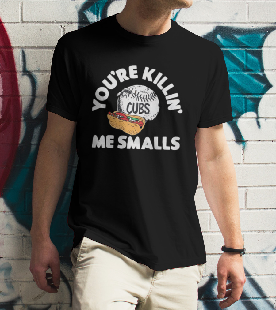 You're Killin' Me Smalls Cubs Chicago Baseball Hot Dog The Sandlot Movie T-Shirt