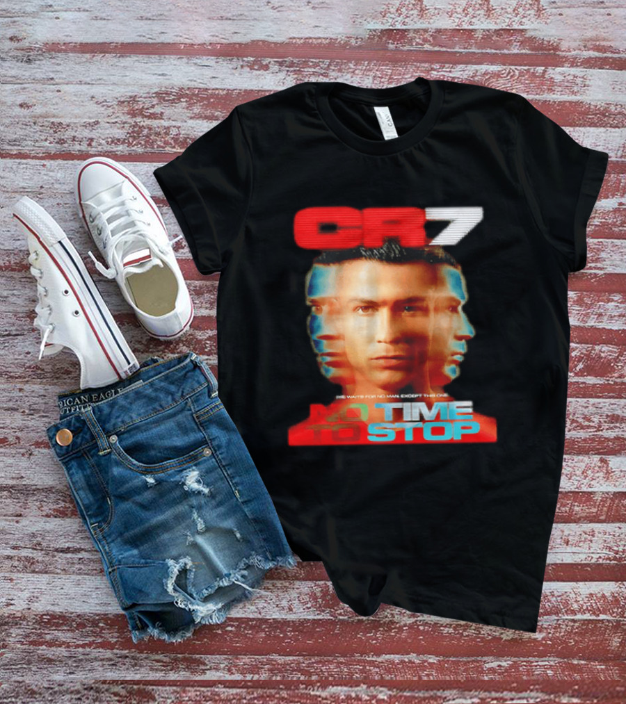 CR7 No Time To Stop Time Waits For No Man Except This One T-Shirt