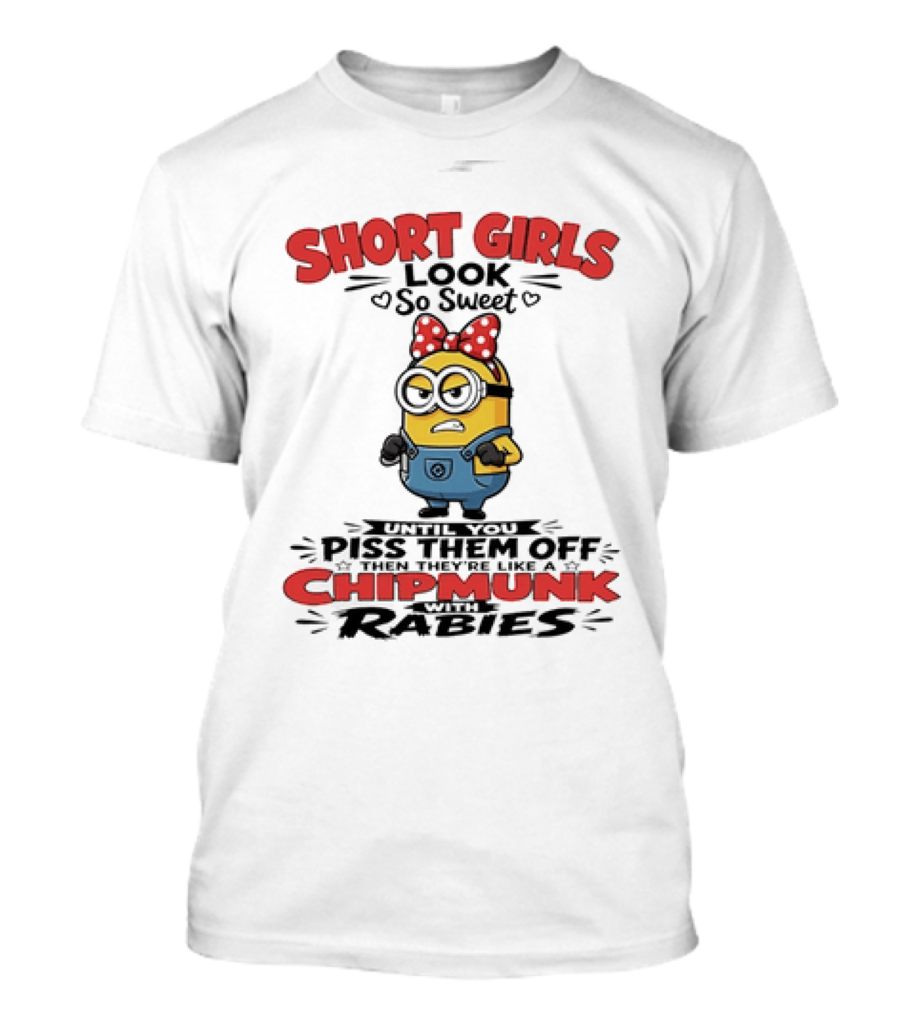 Minion Short Girls Look So Sweet Until You Piss Them Off Chipmunk With Rabies T-Shirt
