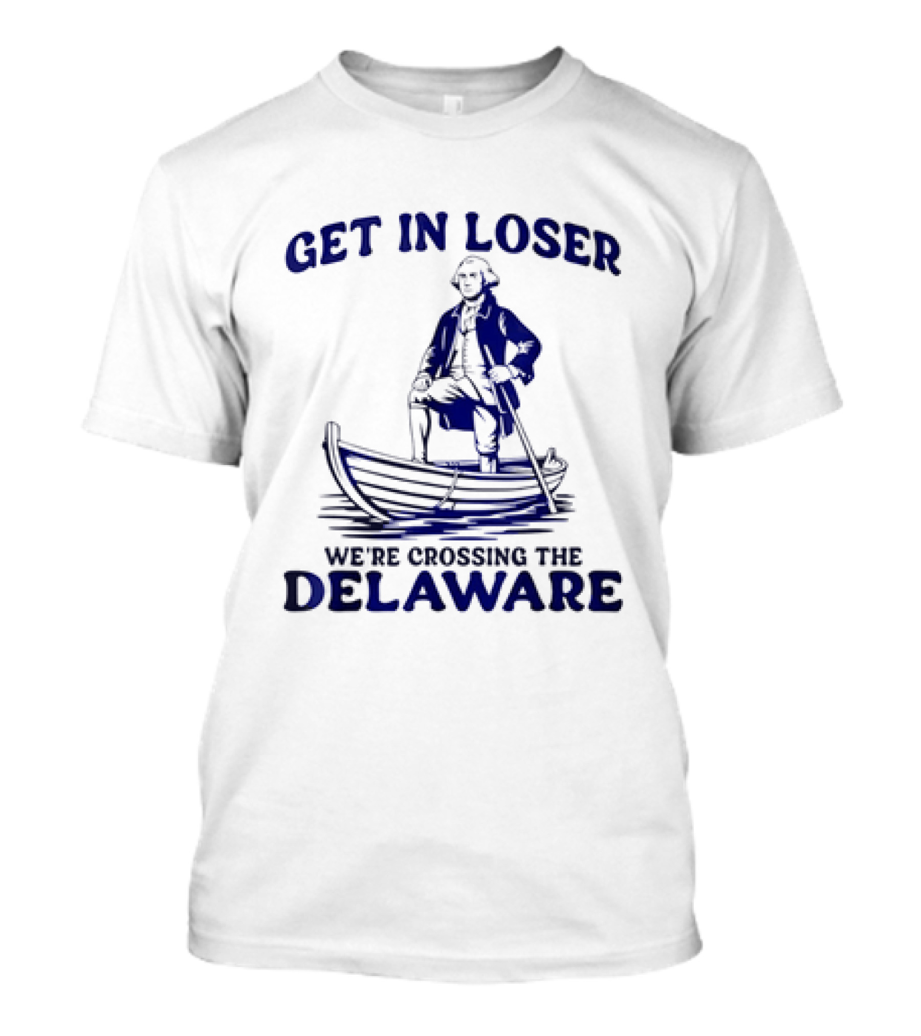 George Washington Get In Loser We're Crossing The Delaware Boat Scene T-Shirt