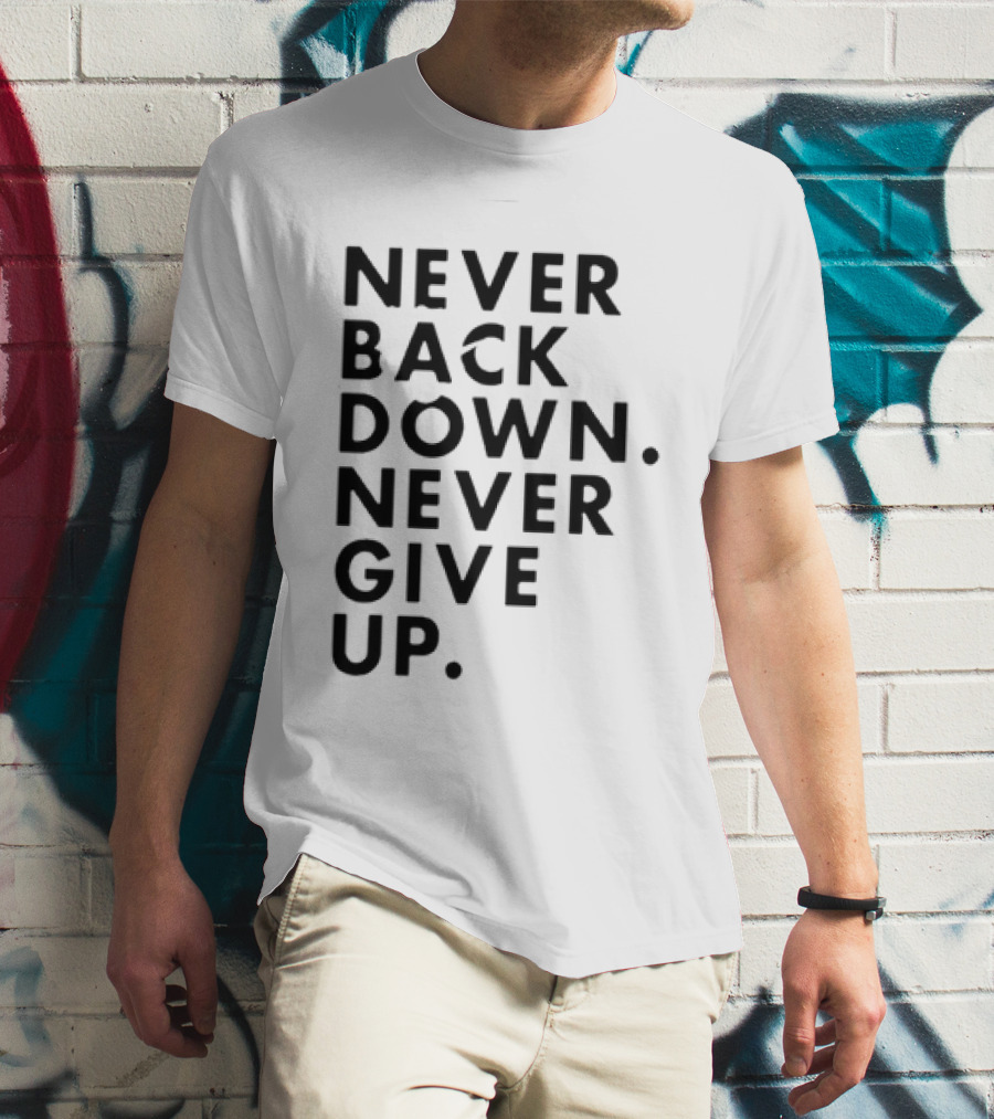 Nick Eh 30 Never Back Down Never Give Up T-Shirt