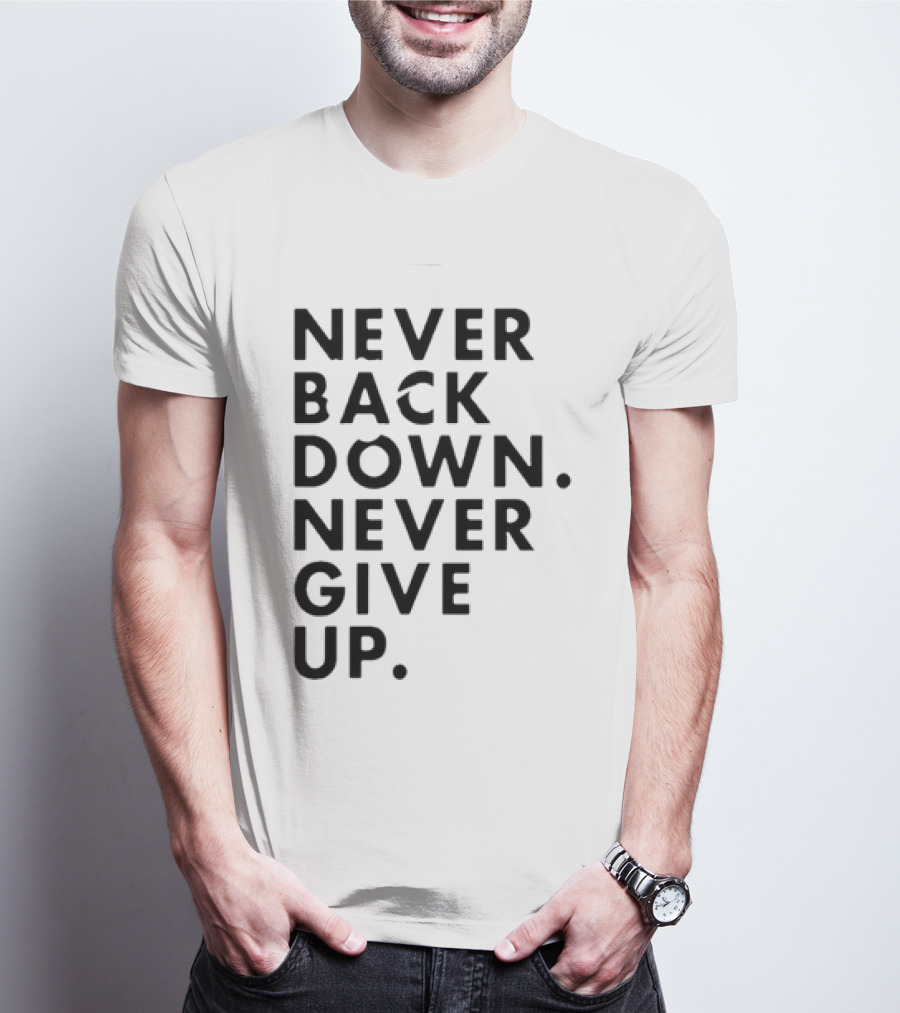 Nick Eh 30 Never Back Down Never Give Up T-Shirt