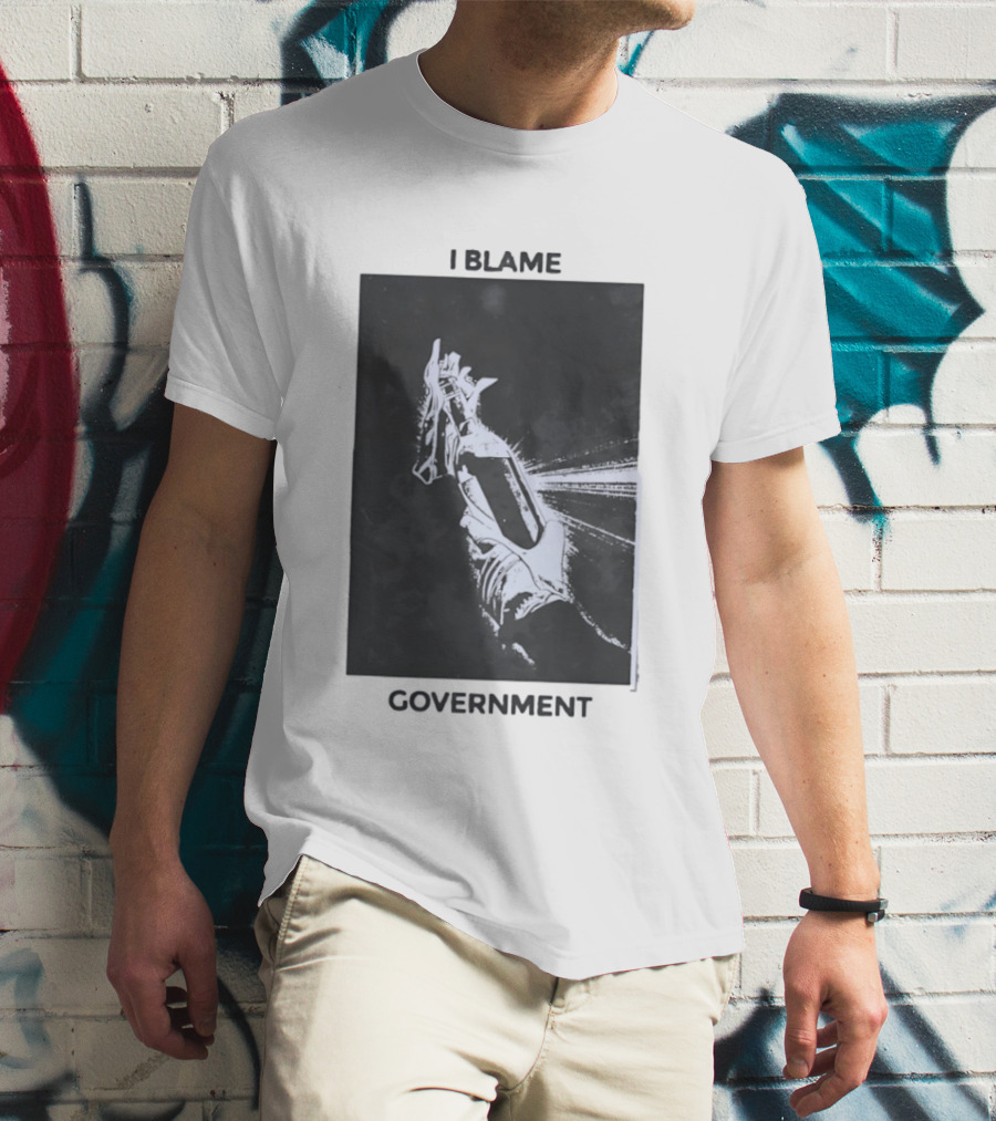 I Blame Government Molotov Cocktail Protest Rebellion T-Shirt