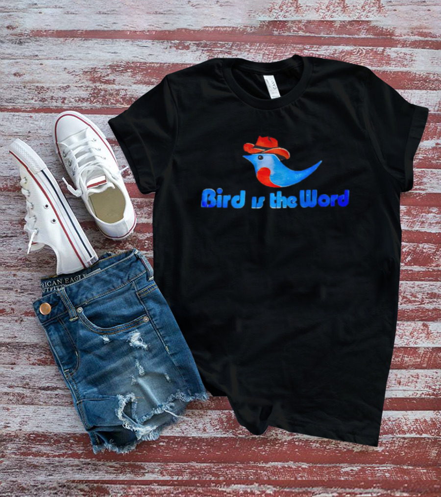 Cowboy Bird Wearing Hat Bird Is The Word Blue Bird With Red Cowboy Hat T-Shirt