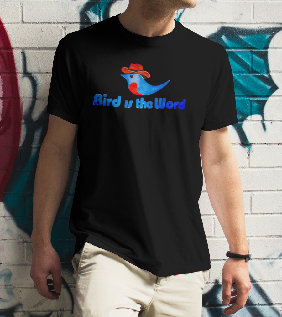 Cowboy Bird Wearing Hat Bird Is The Word Blue Bird With Red Cowboy Hat T-Shirt