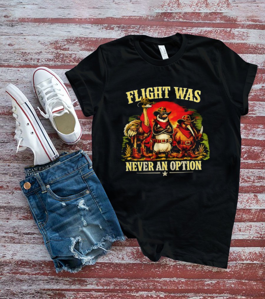 Flight Was Never An Option Ostrich Penguin Kiwi Cowboys T-Shirt