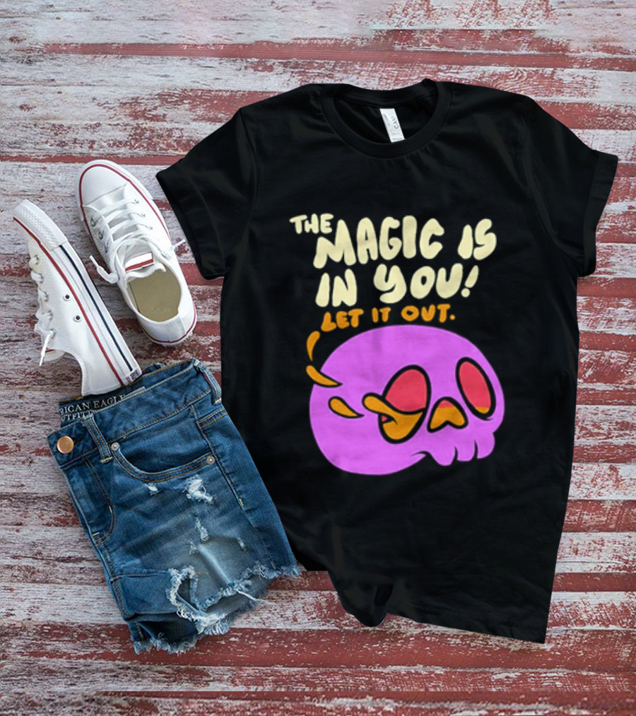 The Magic Is In You Let It Out Skull Bright T-Shirt