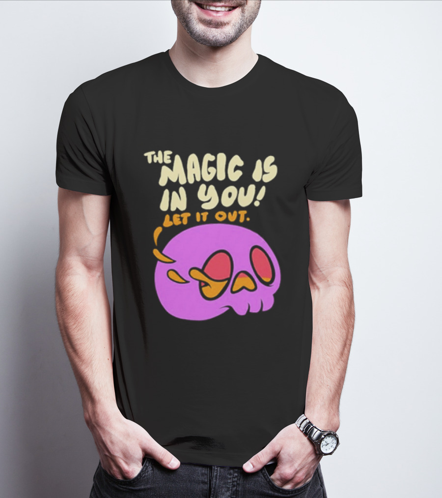 The Magic Is In You Let It Out Skull Bright T-Shirt