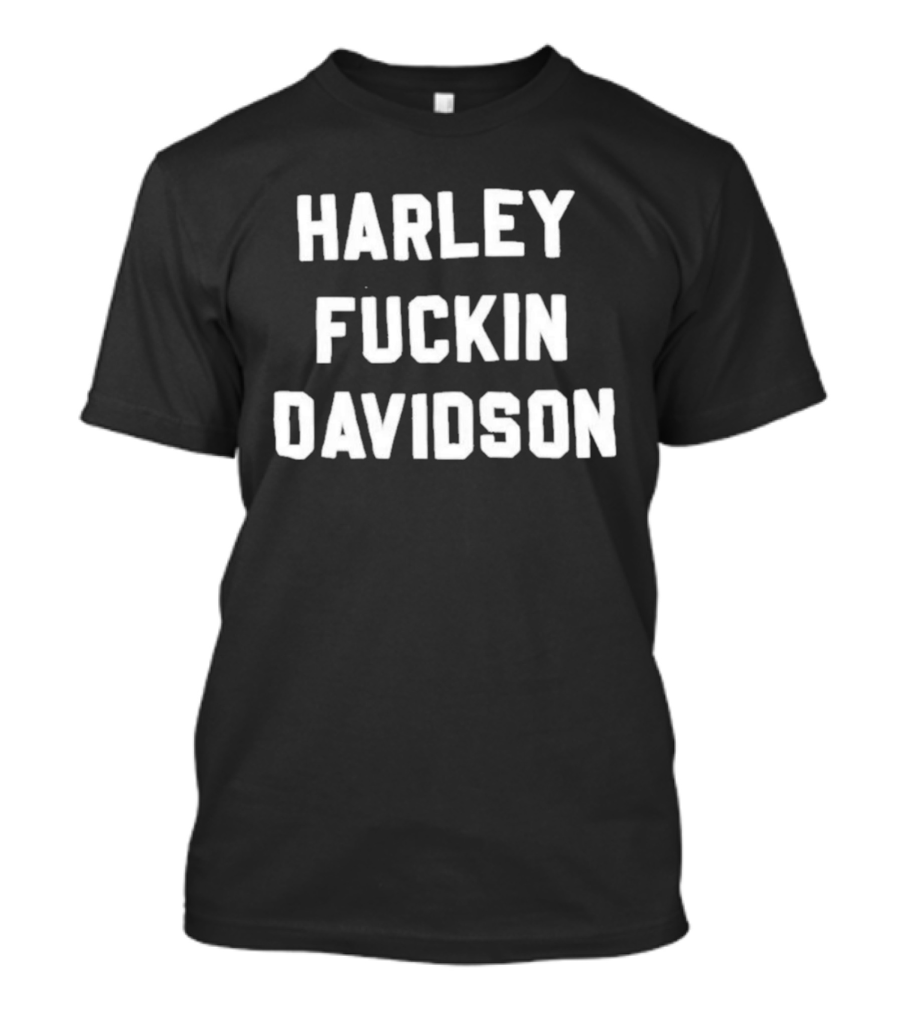 Harley Fuckin Davidson Motorcycle Biker T-Shirt